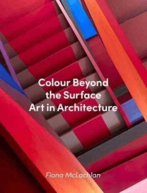 Colour Beyond the Surface: Art in Architecture av Fiona McLachlan