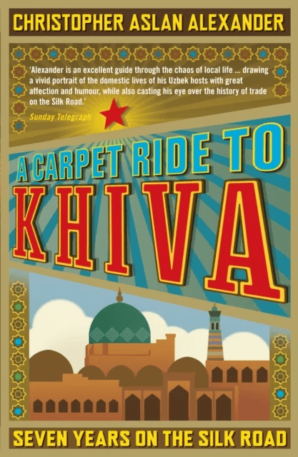 A Carpet Ride to Khiva av Chris Aslan, Christopher Alexander