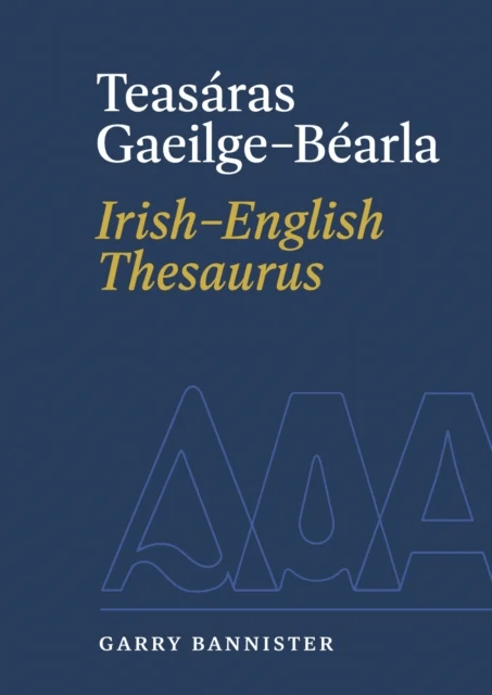Teasaras Gaeilge-Bearla / Irish-English Thesaurus av Garry Bannister