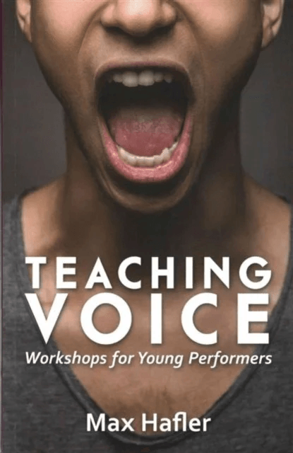 Teaching Voice: Workshops for Young Performers av Max Hafler