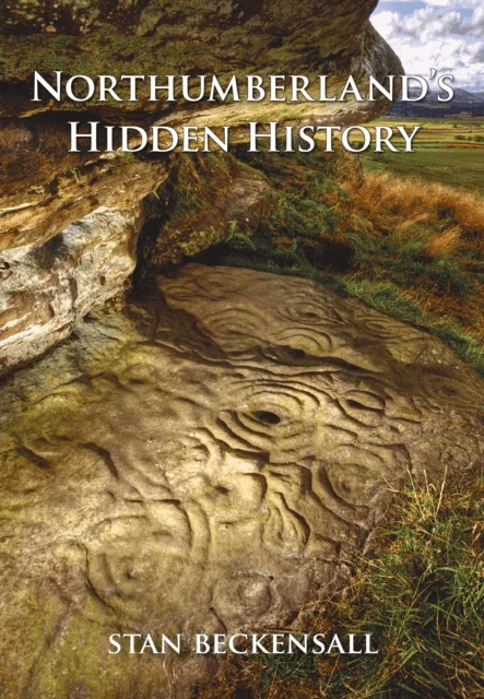 Northumberland's Hidden History av Dr Stan Beckensall