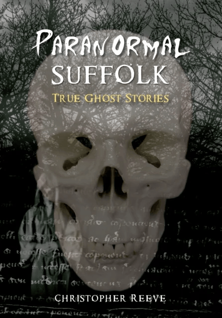 Paranormal Suffolk av Christopher Reeve