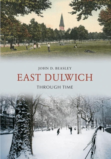 East Dulwich Through Time av John D. Beasley