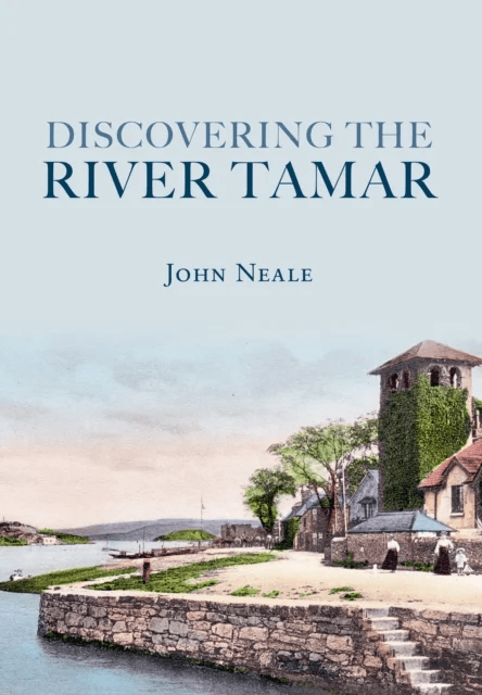Discovering the River Tamar av John Neale