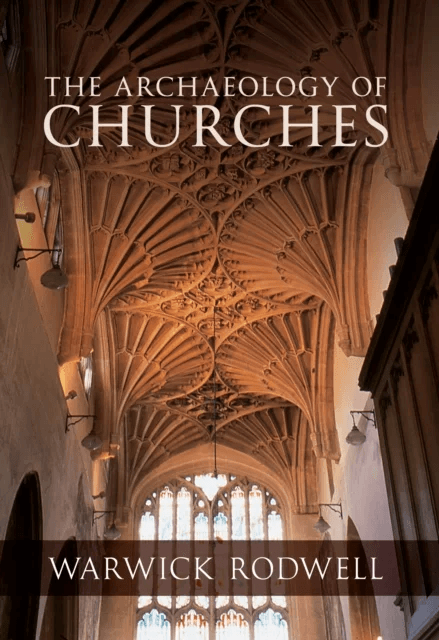The Archaeology of Churches av Professor Warwick Rodwell