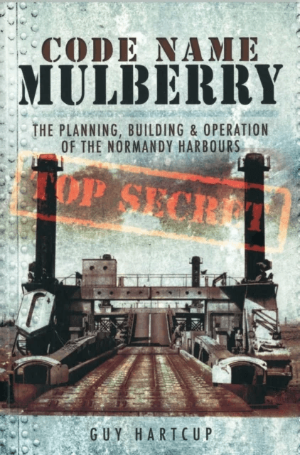 Code Name Mulberry: the Planning Building and Operation of the Normandy Harbours av Guy Hartcup
