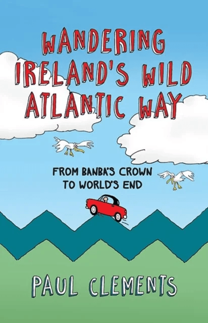 Wandering Ireland's Wild Atlantic Way av Paul Clements