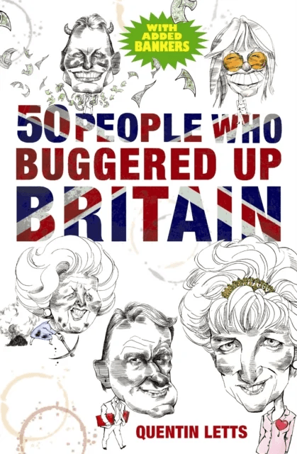 50 People Who Buggered Up Britain av Quentin Letts