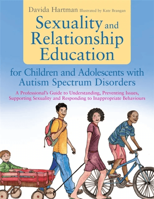 Sexuality and Relationship Education for Children and Adolescents with Autism Spectrum Disorders av Davida Hartman