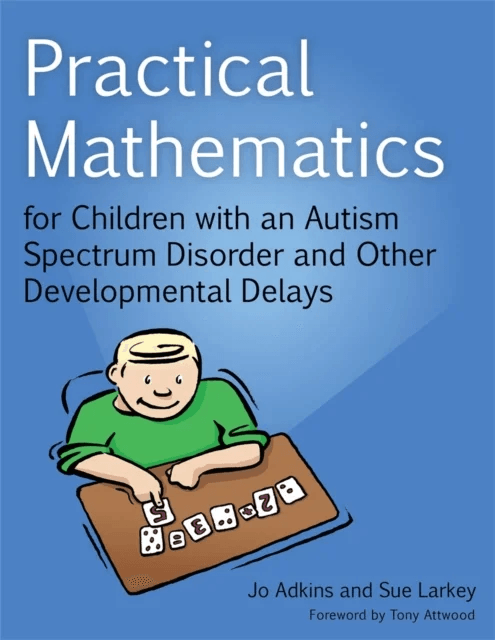Practical Mathematics for Children with an Autism Spectrum Disorder and Other Developmental Delays av Sue Larkey, Jo Adkins
