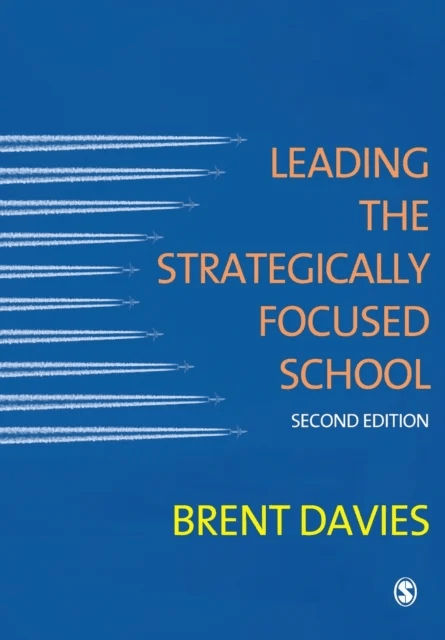 Leading the Strategically Focused School av Brent Davies