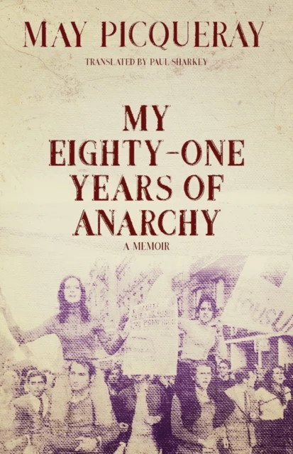 My Eighty-one Years Of Anarchy av May Picqueray