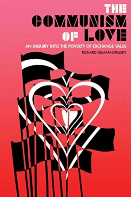 The Communism Of Love av Richard Gilman-Opalsky