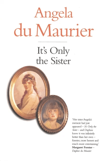 It's Only the Sister av Angela Du Maurier