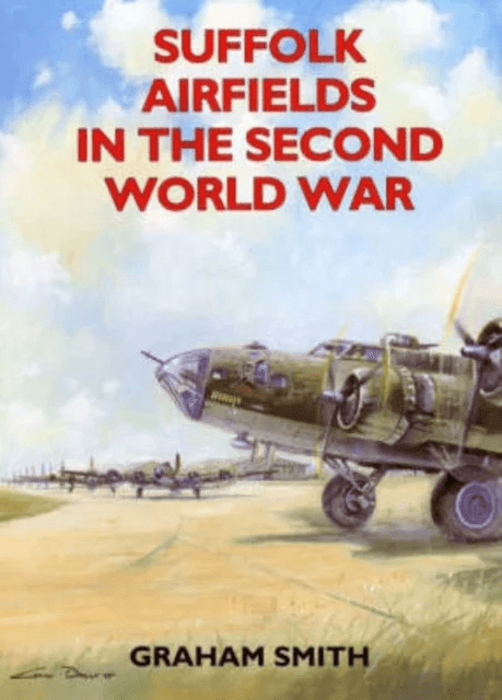 Suffolk Airfields in the Second World War av Graham Smith