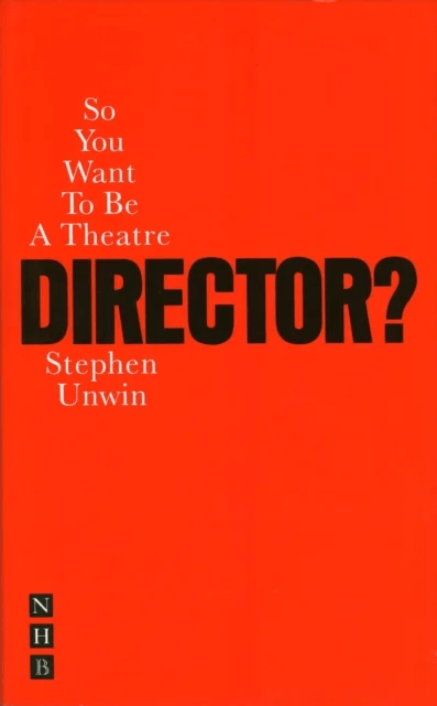 So You Want To Be A Theatre Director? av Stephen Unwin