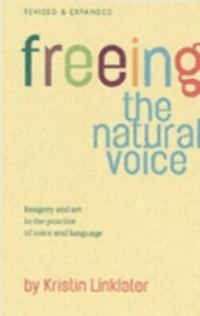 Freeing the Natural Voice av Kristin Linklater