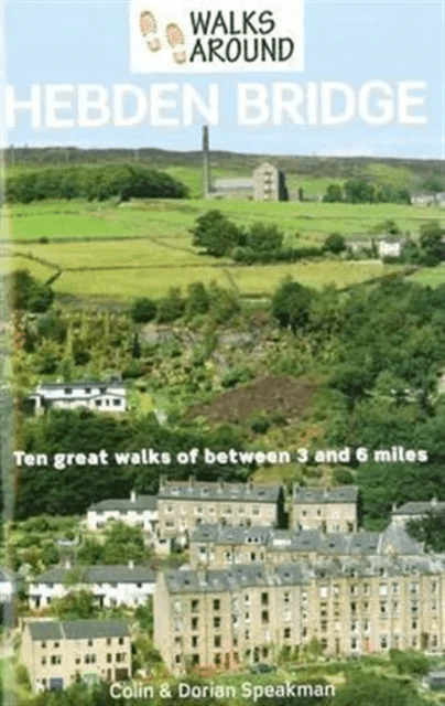 Walks Around Hebden Bridge av Colin Speakman, Dorian Speakman