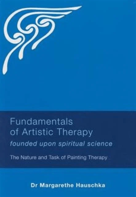 Fundamentals of Artistic Therapy Founded Upon Spiritual Science av Margarethe Hauschka