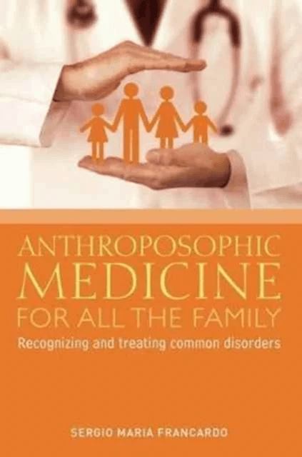 Anthroposophic Medicine for All the Family av Sergio Maria Francardo