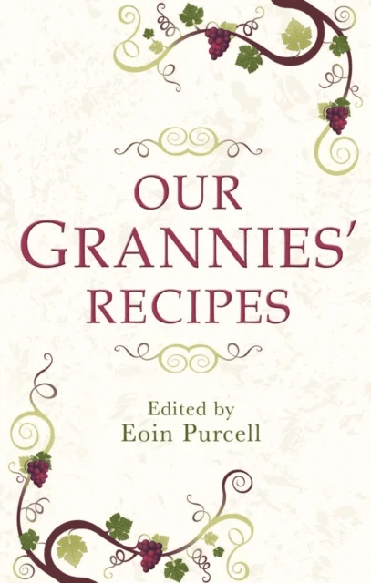 Our Grannies' Recipes av Eoin Purcell
