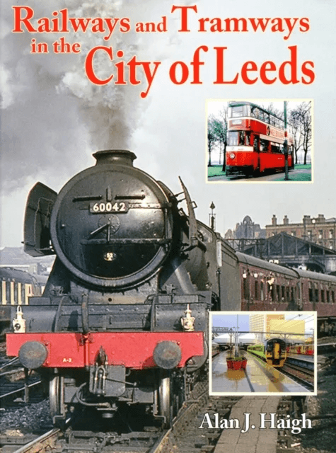 Railways and Tramways in the City of Leeds av Alan J Haigh