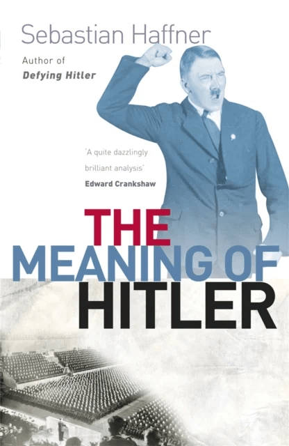 The Meaning Of Hitler av Sebastian Haffner