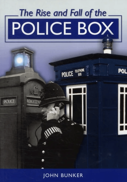 The Rise and Fall of the Police Box av John Bunker