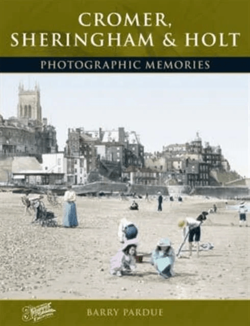 Cromer, Sheringham and Holt av Barry Pardue