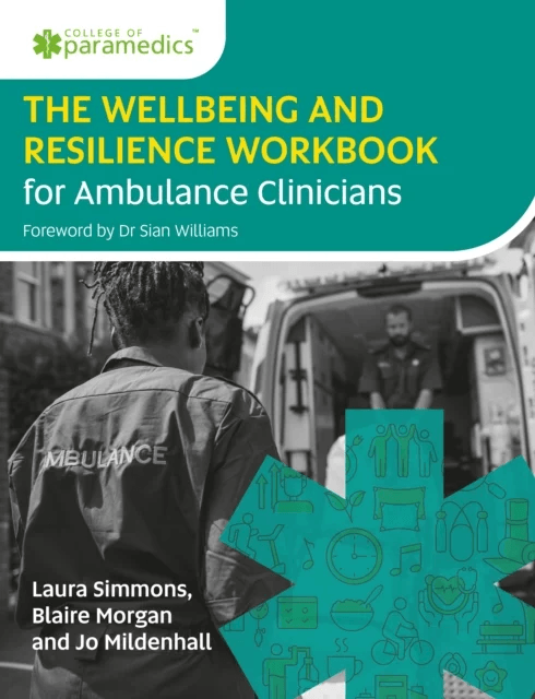 The Wellbeing and Resilience Workbook for Ambulance Clinicians av Laura Simmons, Blaire Morgan, Joanne Mildenhall