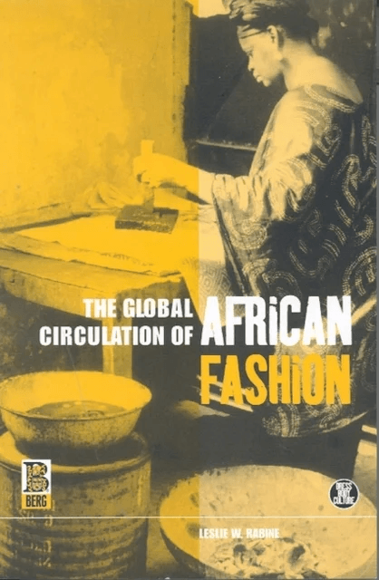 The Global Circulation of African Fashion av Leslie W. Rabine