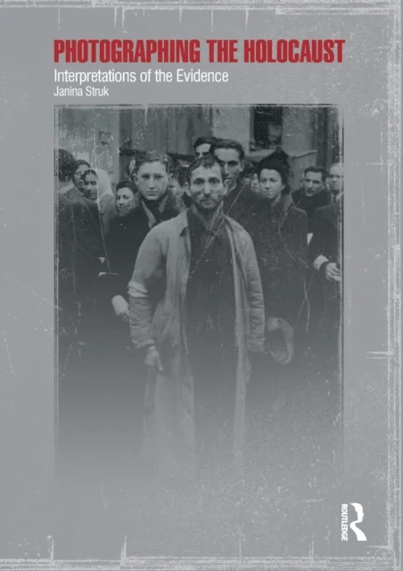 Photographing the Holocaust av Janina Struk