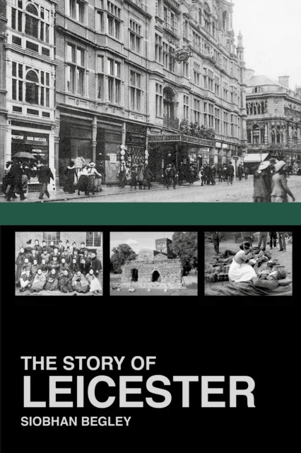 The Story of Leicester av Siobhan Begley