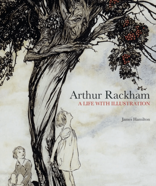 Arthur Rackham: A Life with Illustration av James Hamilton