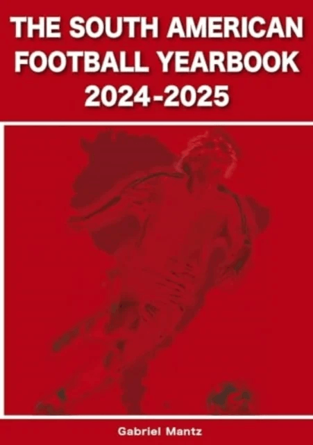 The South American Football Yearbook 2024-2025 av Gabriel Mantz