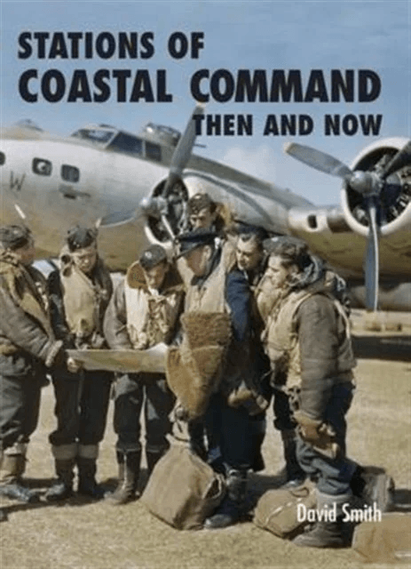 Stations of Coastal Command: Then and Now av David Smith