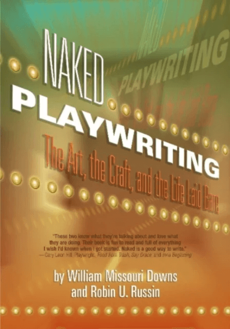 Naked Playwriting av William Missouri Downs, Robin U Russin