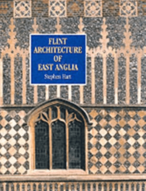 Flint Architecture of East Anglia av Stephen Hart
