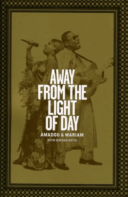 Away from the Light of Day av Amadou Bagayogo, Mariam Doumbia