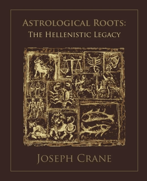 Astrological Roots: The Hellenistic Legacy av Joseph Crane