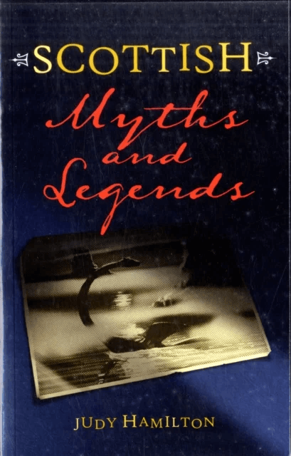 Scottish Myths and Legends av Judy Hamilton