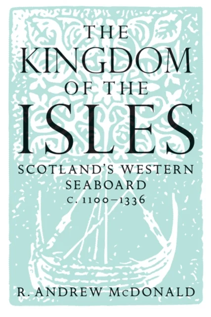 The Kingdom of the Isles av R. Andrew McDonald
