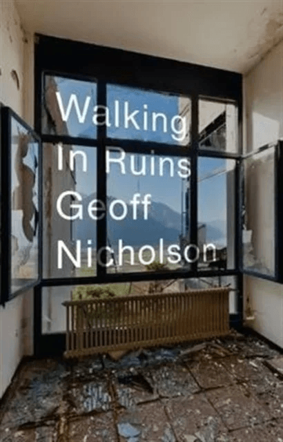 Walking in Ruins av Geoff Nicholson