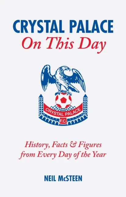 Crystal Palace On This Day av Neil McSteen