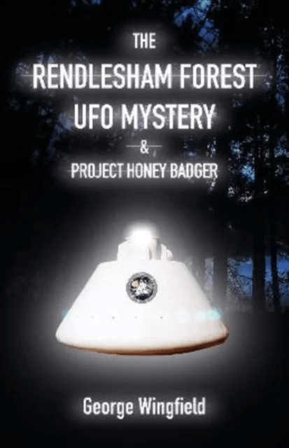 The Rendlesham Forest UFO Mystery av George Wingfield