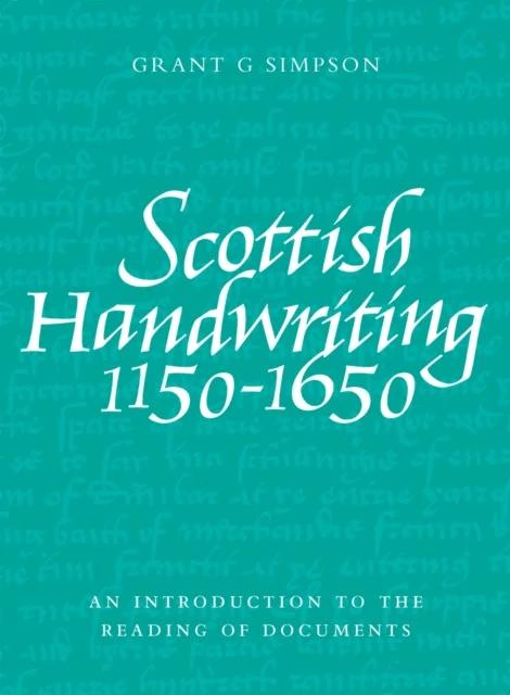 Scottish Handwriting 1150-1650 av Grant G. Simpson