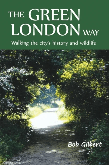 The Green London Way av Bob Gilbert