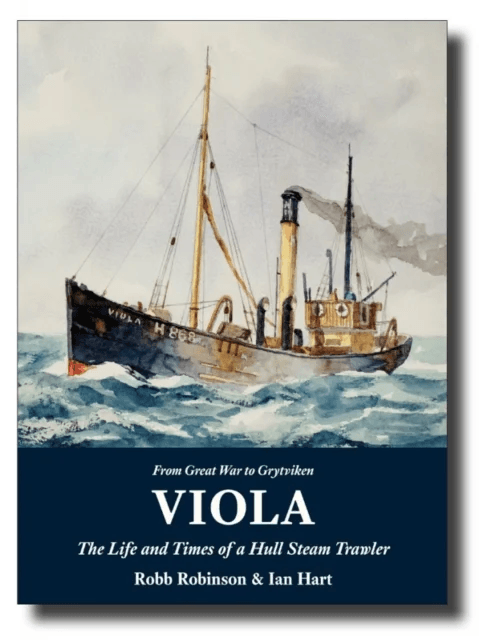 Viola: The Life and Times of a Hull Steam Trawler av Robb Robinson, Ian Hart
