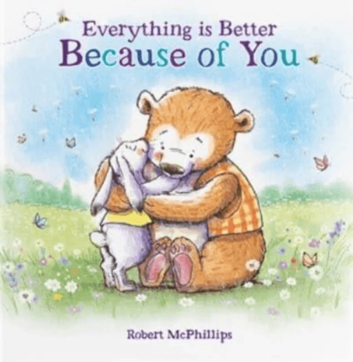 Everything Is Better Because Of You av Robert McPhillips
