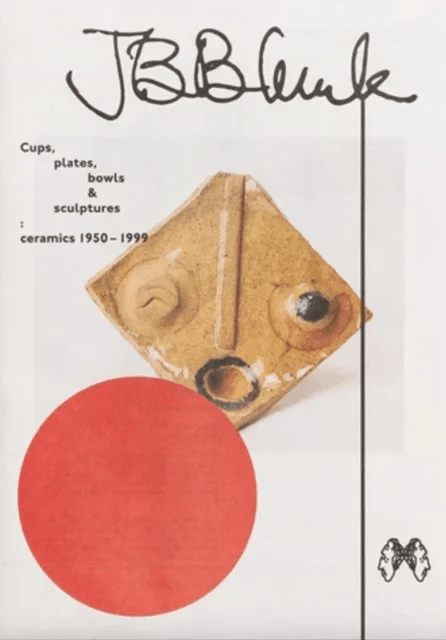 JB Blunk Cups, plates, bowls &amp; sculptures: ceramics 1950¿1999